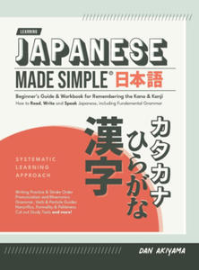 Japanese Made Simple (for Beginners) - The Workbook and Self Study Guide for Remembering the Kana and Kanji - 2875802100