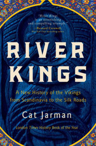 River Kings: A New History of the Vikings from Scandinavia to the Silk Roads - 2875802093