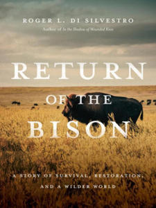 Return of the Bison: A Story of Survival, Restoration, and a Wilder World - 2878324229