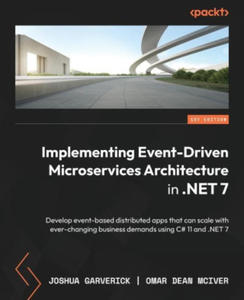 Implementing Event-driven Microservices Architecture in .NET 7: Develop event-based distributed apps that can scale with ever-changing business demand - 2876837438