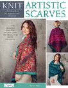 Knit Artistic Scarves: 15 Special Colour Work Designs. Exclusive Knitting Instructions for Triangular Shawl Creations. a Knitting Book for Be - 2876615966