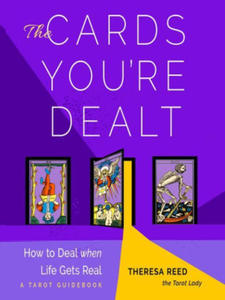 The Cards You're Dealt: How to Deal When Life Gets Real (a Tarot Guidebook) - 2877970149