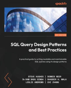 SQL Query Design Patterns and Best Practices: A practical guide to writing readable and maintainable SQL queries using its design patterns - 2874913528