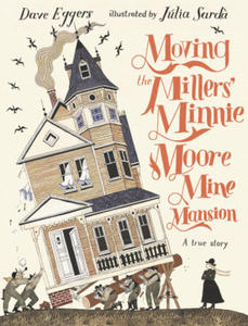 Moving the Millers' Minnie Moore Mine Mansion: A True Story - 2878085370