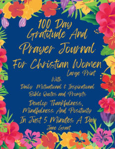 100 Day Daily Gratitude and Prayer Journal For Christian Women Large Print With Daily Motivational and Inspirational Bible Quotes and Prompts - 2873799964