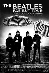 The Beatles: Fab But True: Remarkable Stories Revealed - 2875549430