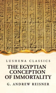 The Egyptian Conception of Immortality by George Andrew Reisner Prehistoric Religion A Study in Prehistoric Archaeology - 2874185641