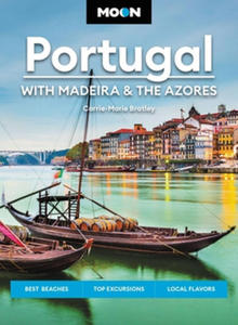 Moon Portugal: With Madeira & the Azores: Best Beaches, Top Excursions, Local Flavors - 2876459844