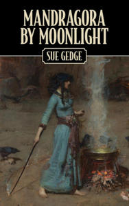 Mandragora by Moonlight: The Apprenticeship of a Sorceress - 2874075710