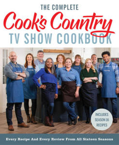 The Complete Cook's Country TV Show Cookbook: Every Recipe and Every Review from All Sixteen Seasons Includes Season 16 - 2878290565