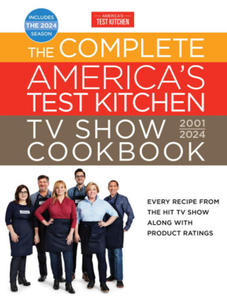 The Complete America's Test Kitchen TV Show Cookbook 2001-2024: Every Recipe from the Hit TV Show Along with Product Ratings Includes the 2024 Season - 2877045179