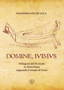 Domine, Ivimus. Pellegrini del II secolo in Terra Santa sognando il tempo di Ges - 2878623802