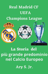 Real Madrid CF UEFA Champions - La Storia del pi? grande predominio nel Calcio Europeo - 2874794581