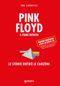 Pink Floyd. Il fiume infinito. Le storie dietro le canzoni - 2877496129