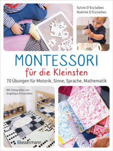 Montessori fr die Kleinsten von der Geburt bis 3 Jahre. 70 bungen fr Motorik, Sinne, Sprache, Mathematik - 2878085322