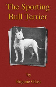 Sporting Bull Terrier (Vintage Dog Books Breed Classic - American Pit Bull Terrier) - 2867111711