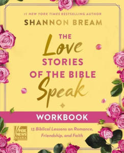 The Love Stories of the Bible Speak Workbook: 13 Biblical Lessons on Romance, Friendship, and Faith - 2877872710
