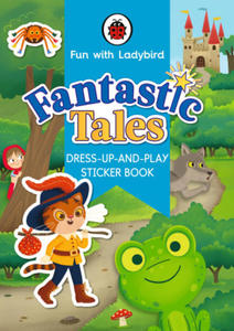 Fun With Ladybird: Dress-Up-And-Play Sticker Book: Fantastic Tales - 2876118049