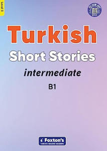 Intermediate Turkish Short Stories - Based on a comprehensive grammar and vocabulary framework (CEFR B1) - with quizzes , full answer key and online a - 2875667718