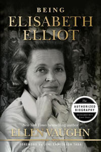 Being Elisabeth Elliot: The Authorized Biography of Elisabeth's Later Years - 2876839380