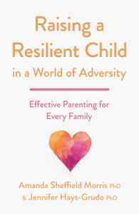 Raising a Resilient Child in a World of Adversity: Effective Parenting for Every Family - 2877754903