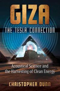 Giza: The Tesla Connection: Acoustical Science and the Harvesting of Clean Energy - 2877756430