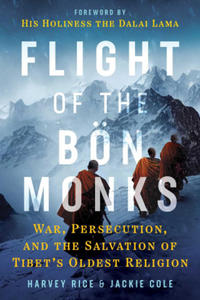 Flight of the Bon Monks: War, Persecution, and the Salvation of Tibet's Oldest Religion - 2878172680