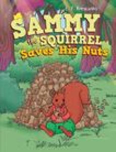 Sammy the Squirrel Saves His Nuts: Saves His Nuts - 2877496087