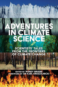 Adventures in Climate Science: Scientists' Tales from the Frontiers of Climate Change - 2876844636