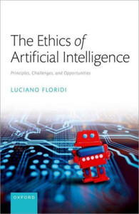 The Ethics of Artificial Intelligence Principles, Challenges, and Opportunities (Hardback) - 2877043084