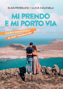 Mi prendo e mi porto via. Diario emozionale di due viaggiatori - 2874912464