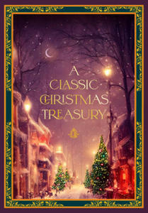 A Classic Christmas Treasury: Includes 'Twas the Night Before Christmas, the Nutcracker and the Mouse King, and a Christmas Carol - 2875913421