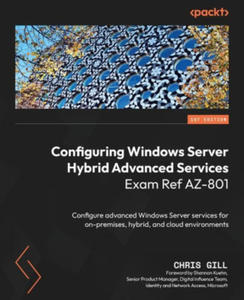 Configuring Windows Server Hybrid Advanced Services Exam Ref AZ-801: Configure advanced Windows Server services for on-premises, hybrid, and cloud env - 2876942930