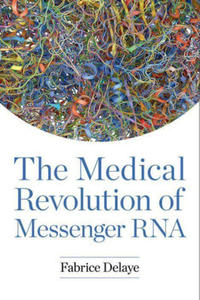 The Medical Revolution of Messenger RNA - 2876123544