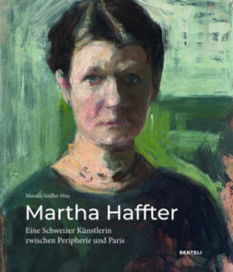 Martha Haffter: Eine Schweizer Knstlerin zwischen Peripherie und Paris - 2877774314