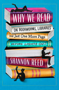 Why We Read: On Our Lifelong Love Affair with Books - 2878177071