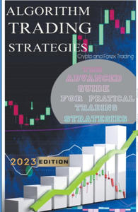 Algorithm Trading Strategies- Crypto and Forex - The Advanced Guide For Practical Trading Strategies - 2876121331