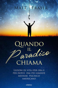 Quando il paradiso chiama. Lezioni di vita (per ora e dopo) dal pi - 2878777067