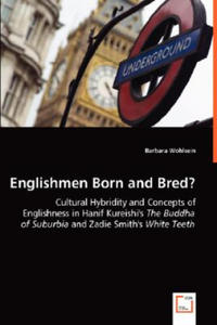 Englishmen Born and Bred? - Cultural Hybridity and Concepts of Englishness in Hanif Kureishi's The Buddha of Suburbia and Zadie Smith's White Teeth - 2867121197