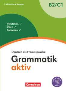 Grammatik aktiv - Deutsch als Fremdsprache - 2. aktualisierte Ausgabe - B2/C1 - 2877950427