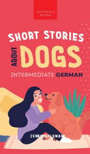 Short Stories about Dogs in Intermediate German (B1-B2 CEFR) - 2877969856