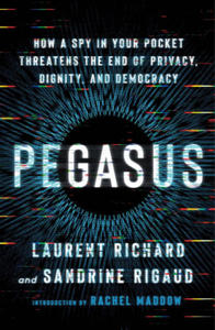 Pegasus: How a Spy in Your Pocket Threatens the End of Privacy, Dignity, and Democracy - 2877306227