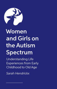 Women and Girls on the Autism Spectrum, Second Edition: Understanding Life Experiences from Early Childhood to Old Age - 2877495913