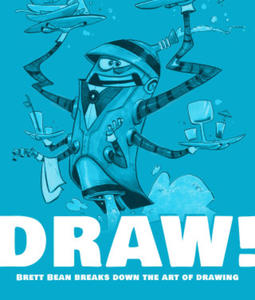 Draw!: Brett Bean Breaks Down the Art of Drawing - 2878289240