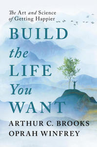 Build the Life You Want: The Art and Science of Getting Happier - 2876117437