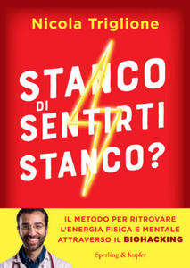 Stanco di sentirti stanco? Il metodo per ritrovare l'energia fisica e mentale attraverso il biohacking - 2877491753