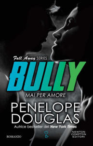 Mai per amore. Bully. The Fall Away Series - 2876946049