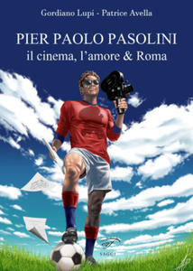 Pier Paolo Pasolini. Il cinema, l'amore & Roma - 2875133705