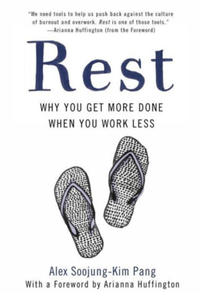 Rest: Why You Get More Done When You Work Less - 2877405999