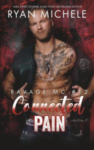 Connected in Pain (Ravage MC #12): A Motorcycle Club Romance (Rebellion #1) - 2876123529